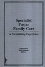 Specialist Foster Family Care A Normalizing Experience