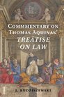 Commentary on Thomas Aquinas' Treatise on Law