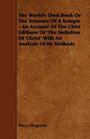 The World's Own Book Or The Treasure Of A Kempis  An Account Of The Chief Editions Of 'The Imitation Of Christ' With An Analysis Of Its Methods