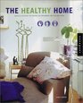 The Healthy Home Beautiful Interiors That Enhance the Environment and Your Well Being