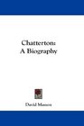Chatterton A Biography