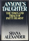 Anyone's Daughter The Times and Trials of Patricia Hearst