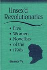 Unsex'd Revolutionaries Five Women Novelists of the 1790s