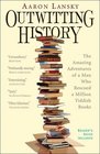Outwitting History The Amazing Adventures of a Man Who Rescued a Million Yiddish Books