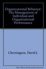 Organizational Behavior The Management of Individual and Organizational Performance