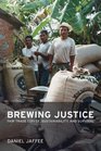 Brewing Justice Fair Trade Coffee Sustainability and Survival