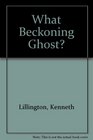 What Beckoning Ghost