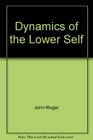 Dynamics of the Lower Self