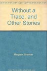Without a Trace and Other Stories