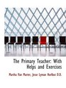 The Primary Teacher With Helps and Exercises