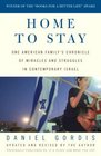 Home to Stay  One American Family's Chronicle of Miracles and Struggles in Contemporary Israel