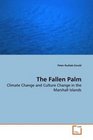 The Fallen Palm Climate Change and Culture Change in the Marshall Islands