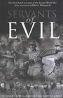Servants of Evil New Firsthand Accounts of the Second World War from the Survivors of Hitler's Wehrmacht