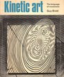 Kinetic Art The Language Of Movement