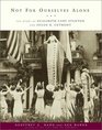 Not For Ourselves Alone  The Story of Elizabeth Cady Stanton and Susan B Anthony