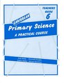 Caribbean Primary Science Teachers' Guide Bk 6 A Practical Course