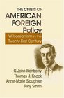 The Crisis of American Foreign Policy Wilsonianism in the Twentyfirst Century