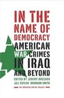 In the Name of Democracy  American War Crimes in Iraq and Beyond