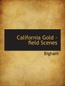 California Gold  field Scenes