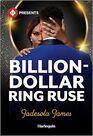 Billion-Dollar Ring Ruse (Harlequin Presents, No 4288)