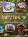 Fairy House How to Make Amazing Fairy Furniture Miniatures and More from Natural Materials