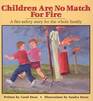 Children Are No Match For Fire A fire safety story for the whole family