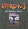Weird N.J. : Your Travel Guide to New Jersey's Local Legends and Best Kept Secrets (Weird)