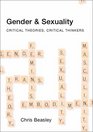 Gender and Sexuality Critical Theories Critical Thinkers