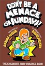 Don't Be a Menace on Sunday The Children's AntiViolence Book