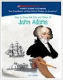 How To Draw The Life And Times Of John Adams