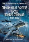 German Night Fighters Versus Bomber Command 19431945