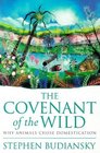 The Covenant of the Wild Why Animals Chose Domestication