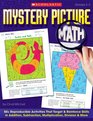 Mystery Picture Math 50 Reproducible Activities That Target and Reinforce Skills in Addition Subtraction Multiplication Division  More