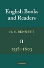English Books and Readers 15581603 Volume 2 Being a Study in the History of the Book Trade in the Reign of Elizabeth I