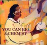 You Can Be A Chemist