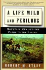A Life Wild and Perilous Mountain Men and the Paths to the Pacific