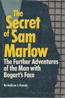 The secret of Sam Marlow: The further adventures of the man with Bogart's face