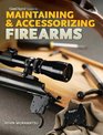 Gun Digest Guide to Maintaining  Accessorizing Firearms