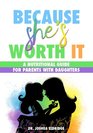Because She's Worth It A Nutritional Guide for Parents with Daughters