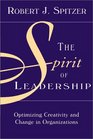 The Spirit of Leadership Optimizing Creativity and Change in Organizations