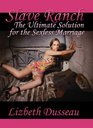 Slave Ranch The Ultimate Solution for the Sexless Marriage