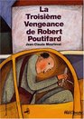 La Troisime Vengeance de Robert Poutifard
