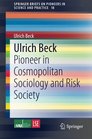 Ulrich Beck Pioneer in Cosmopolitan Sociology and Risk Society