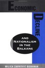 Economic Decline and Nationalism in the Balkans