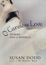 O Careless Love Stories and a Novella