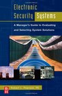 Electronic Security Systems A Manager's Guide to Evaluating and Selecting System Solutions