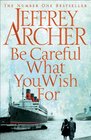 Be Careful What You Wish for (Clifton Chronicles, Bk 4)