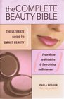 The Complete Beauty Bible The Ultimate Guide To Smart Beauty