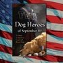 Dog Heroes of September 11th A Tribute to America's Search and Rescue Dogs