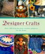 Designer Crafts Over 160 Stepbystep Creative Projects for the Home